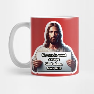 Mark 10:18 No One Is Good Except God Alone Mug